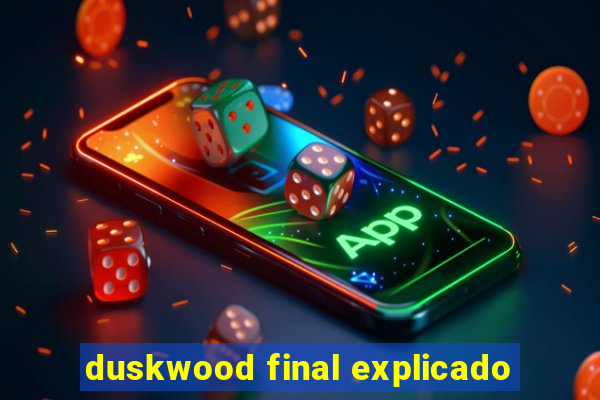 duskwood final explicado